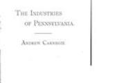 The industries of Pennsylvania; an address delivered before the Franklin Institute of Philadelphia, on Monday evening, March, 18, 1889