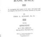 The metafysics and psychology of base ball; an investigation and analysis of the causes, both fysical and psychological, that produce the various fenomena of the game