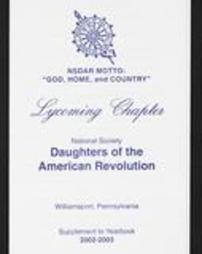 Lycoming Chapter National Society Daughters of the American Revolution. Williamsport, Pennsylvania. Supplement to Yearbook. 2002-2003.