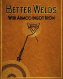 Better welds with Armco Ingot Iron.