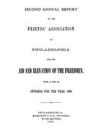 Second annual report of the Friends' Association of Philadelphia for the aid and elevation of the Freeman. With a list of officers for the year 1866.