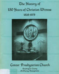 The History of 150 Years of Christian Witness, 1828-1978, Center Presbyterian Church, 1978.