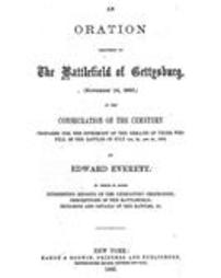 Oration delivered on the battlefield of Gettysburg, (November 19, 1863) at the consecration of the cemetery