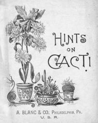 1891 Hints on Cacti A. Blanc & Co, Philadelphia, Pa.
