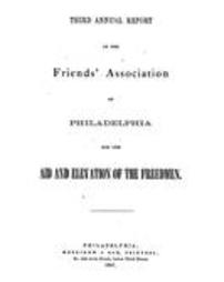 Third annual report of the Friends' Association of Philadelphia for the aid and elevation of the Freeman. (1867)