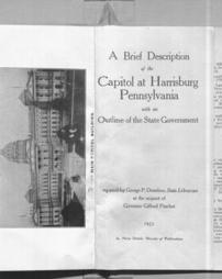 A brief description of the Capitol at Harrisburg, Pennsylvania, with an outline of the state government. Prepared at the request of Governor Gifford Pinchot.