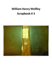 William Henry Welfley Obituary Scrapbook #3