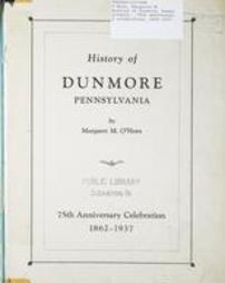 History of Dunmore Pennsylvania: 75th Anniversary 1863-1937.