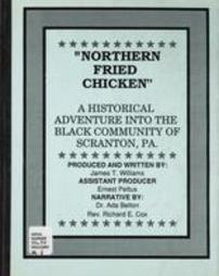 Northern Fried Chicken: a historical adventure into the black community of Scranton, PA.