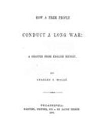 How a free people conduct a long war : a chapter from English history / by Charles J. Stille´