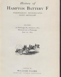 4720498_R-IBF_A_007; History of Hampton battery F, Independent Pennsylvania Light Artillery : organized at Pittsburgh, Pa., October 8, 1861, mustered out in Pittsburgh, June 26, 1865 / compiled by William Clark