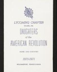 Lycoming Chapter #2-078--PA Daughters of the American Revolution. Home and Country. 1970-1971. Williamsport, Pennsylvania.