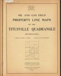 Oil and gas field property line maps of the Titusville quadrangle, Pennsylvania / collected by Parke A. Dickey ; compiled by