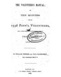 Volunteer's manual ; or, Ten months with the 153d Penna.Volunteers, being a concise narrative of the most important events of the history of the said regiment