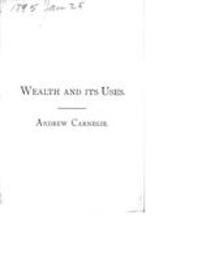 Wealth and its uses: a lecture by Andrew Carnegie at Union College