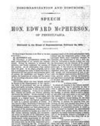 Disorganization and disunion. Speech of Hon. Edward McPherson, of Pennsylvania. Delivered in the House of representatives, February 24, 1860.