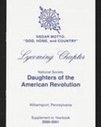 Lycoming Chapter National Society Daughters of the American Revolution. Williamsport, Pennsylvania. Supplement to Yearbook. 2000-2001.