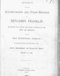 Extracts from the autobiography and other writings of Benjamin Franklin suggested for use in the public schools of the city of Boston by the Joint Bi-Centennial Committee in connection with the observance of the 200th anniversary of Franklin's birth Janua