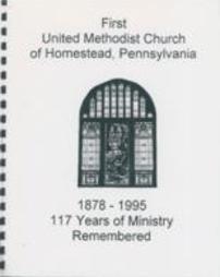 First United Methodist Church of Homestead, Pennsylvania 117 Years of Ministry Remembered Booklet