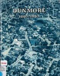 Dunmore 1862-1962.