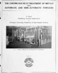 The continuous heat-treatment of metals with automatic and semi-automatic furnaces : a paper illustrating the practical applications of principles governing production of heat-treated products