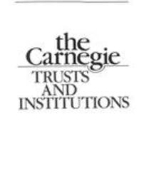 The Carnegie trusts and institutions