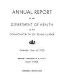 Annual report of the Department of Health of the Commonwealth of Pennsylvania. (30 v., 1955-1985)