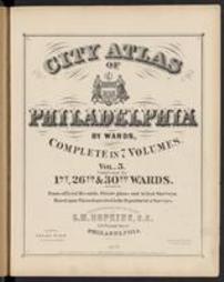 City atlas of Philadelphia by wards : complete in 7 volumes / surveyed and published under the direction of G. M. Hopkins. Volume 5: Compromising the 1st, 26th & 30th Wards.
