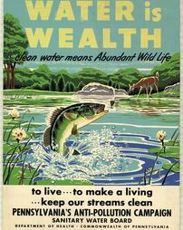 Pennsylvania Sanitary Water Board, "Water is Wealth: clean water means abundant wild life"