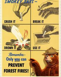 Fire Prevention, "Smokey Says- Crush it-Break it-Drown it-Use it- Remember-Only you can prevent forest fires!"