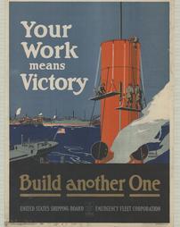 WW 1-Recruiting "Your Work Means Victory, Build another One", U.S. Shipping Board, Emergency Fleet Corp., Phila.