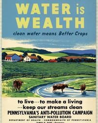 Pennsylvania Sanitary Water Board, "Water is Wealth: clean water means better crops"