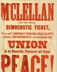 Civil War (pre and post to 1910) -Political, McClellan Campaign, 'Elect M'Clellan And The Whole Democratic Ticket, You will Defeat Negro Equality, restore Prosperity, re-establish the Union'
