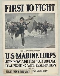 WW 1-Recruiting "First to Fight, Democracy's Vanguard, U.S. Marine Corps, Join Now and Test your courage real fighting with real fighters", additional text on poster