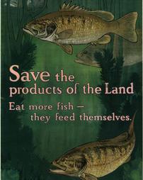 "Save the Products of the Land, Eat More Fish"