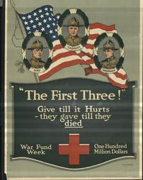 WW 1-Red Cross "The First Three! Hay, Enright, Gresham, Give till it Hurts-they gave till they died, War Fund Week, One Hundred Million Dollars",