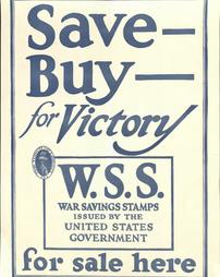 WW 1-War Savings Stamps "Save, Buy, for Victory, W.S.S. War Savings Stamps Issued by the United States Government, for sale here"