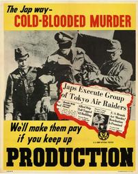 WW2-Production, "The Jap way- Cold-Blooded Murder…We'll make them pay if you keep up Production" 